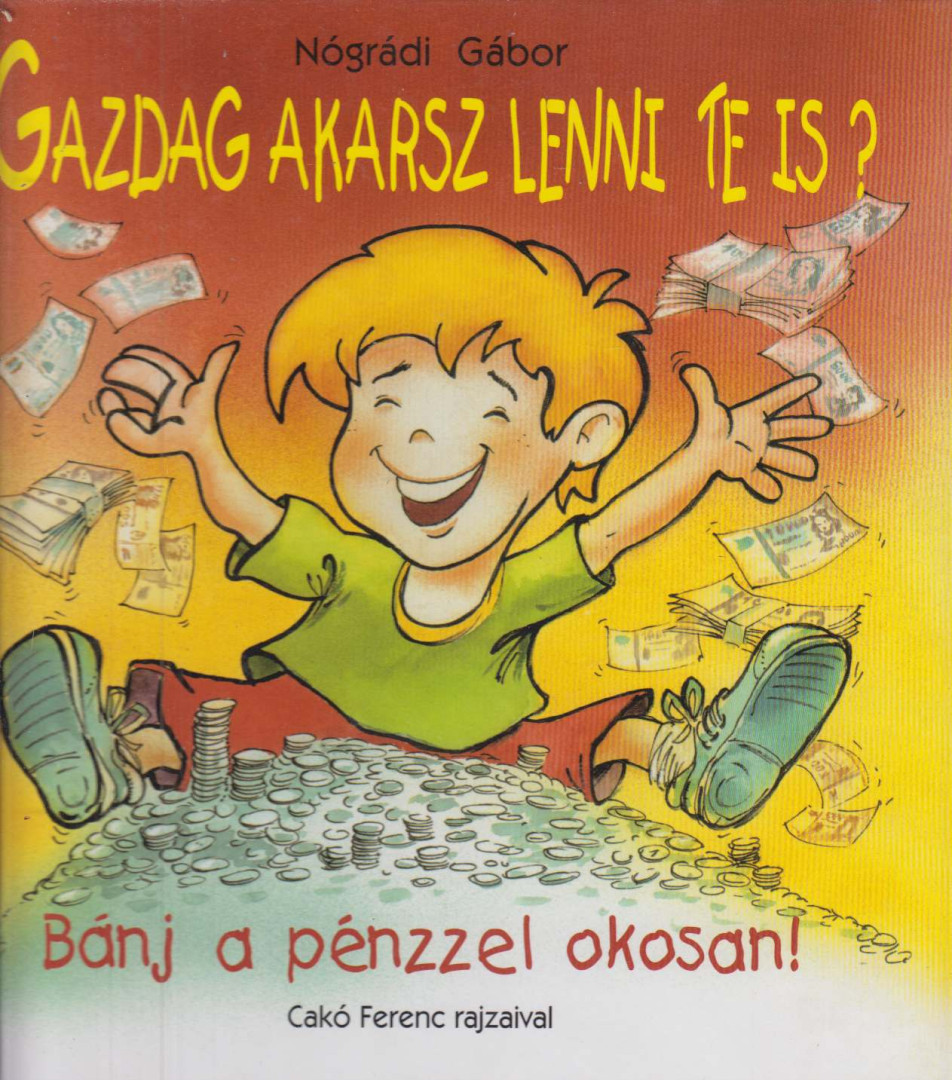 NÓGRÁDI GÁBOR - Gazdag akarsz lenni te is? (dedikált, aláírt) [antikvár]