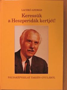 Laczkó András - Keressük a Heszperidák kertjét! [antikvár]