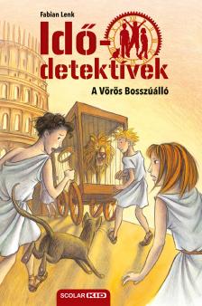 Fabian Lenk - A Vörös Bosszúálló (Idődetektívek 4.) 3. kiadás