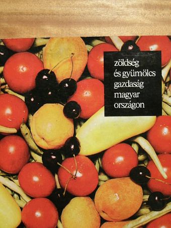 Zöldség- és gyümölcsgazdaság Magyarországon [antikvár]