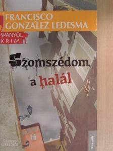 Francisco González Ledesma - Szomszédom a halál [antikvár]
