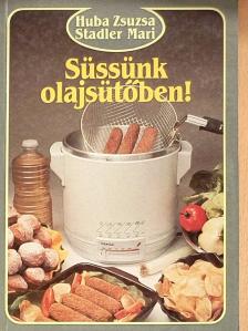 Huba Zsuzsa - Süssünk olajsütőben! [antikvár]