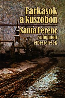 SÁNTA FERENC - Farkasok a küszöbön [antikvár]