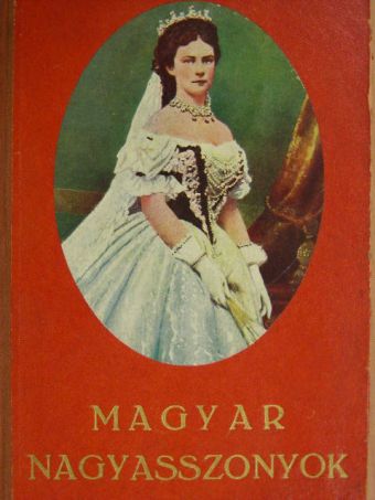 B. Radó Lili - Magyar nagyasszonyok [antikvár]