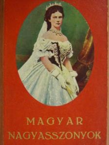 B. Radó Lili - Magyar nagyasszonyok [antikvár]