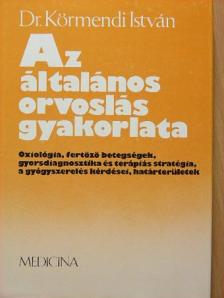 Dr. Körmendi István - Az általános orvoslás gyakorlata [antikvár]