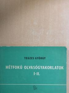 Tegzes György - Hétfokú olvasógyakorlatok I-II. [antikvár]