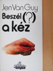 Jen van Guy - Beszél (?) a kéz [antikvár]
