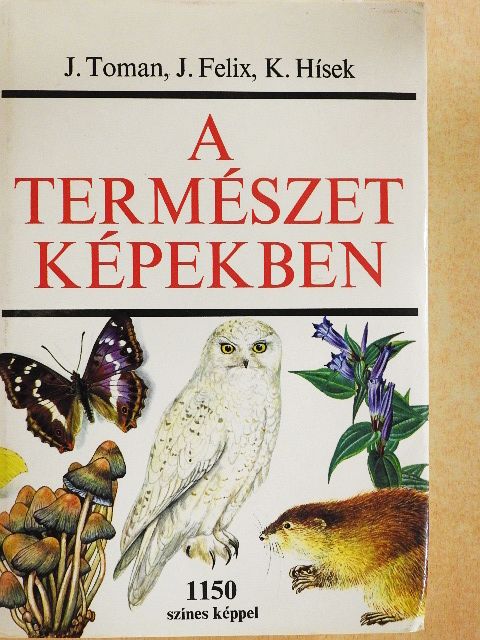 J. Felix - A természet képekben [antikvár]