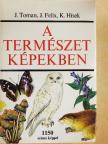 J. Felix - A természet képekben [antikvár]