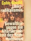 Daniel Cohn-Bendit - Linksradikalismus - Gewaltkur gegen die Alterskrankheit des Kommunismus [antikvár]