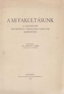 Dr. Gönczy Lajos - A mi fakultásunk [antikvár]