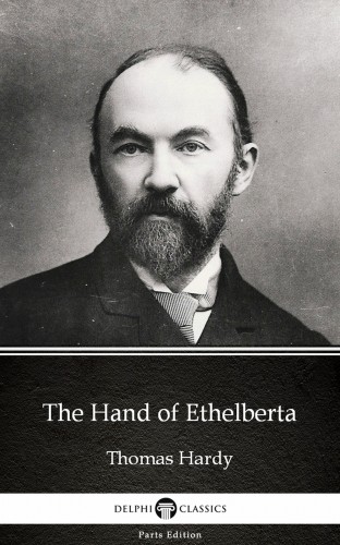 Thomas Hardy - The Hand of Ethelberta by Thomas Hardy (Illustrated) [eKönyv: epub, mobi]