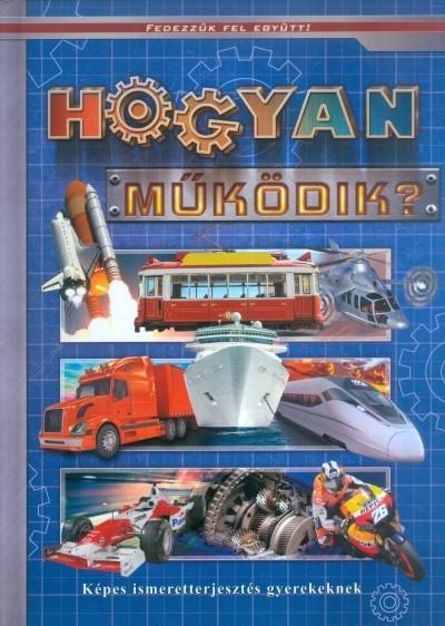 Hogyan működik? - Képes ismeretterjesztés gyerekeknek