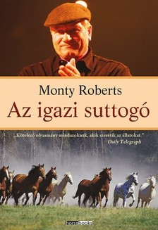 Monty Roberts - Az igazi suttogó [eKönyv: epub, mobi]