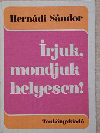 Hernádi Sándor - Írjuk, mondjuk helyesen! [antikvár]