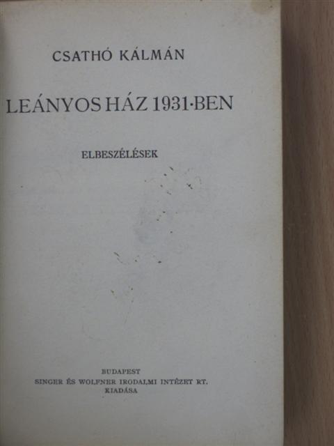 Csathó Kálmán - Leányos ház 1931-ben [antikvár]