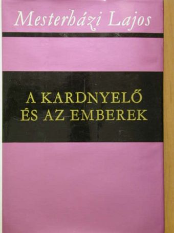 Mesterházi Lajos - A kardnyelő és az emberek [antikvár]