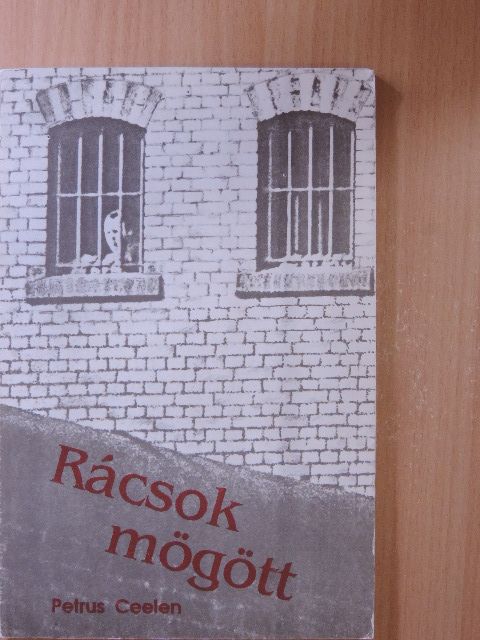 Petrus Ceelen - Rácsok mögött [antikvár]