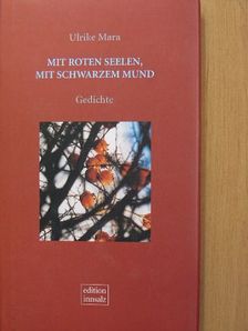 Ulrike Mara - Mit Roten Seelen, mit Schwarzem Mund [antikvár]
