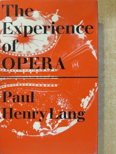 Paul Henry Lang - The Experience of Opera [antikvár]
