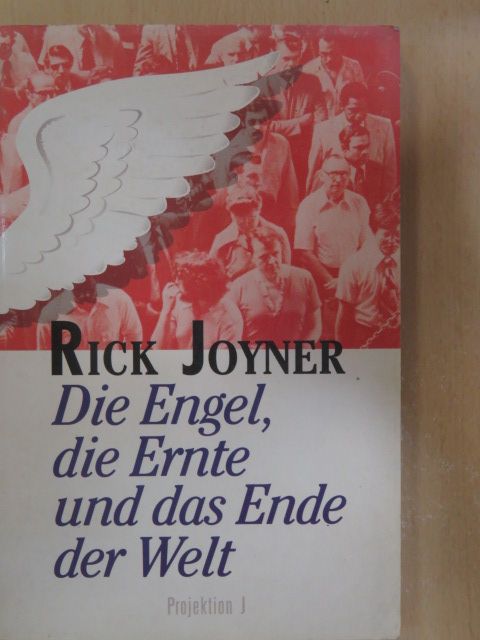 Rick Joyner - Die Engel, die Ernte und das Ende der Welt [antikvár]