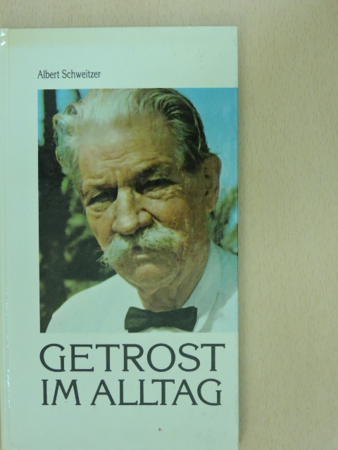 Albert Schweitzer - Getrost im alltag [antikvár]