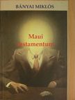 Bányai Miklós - Maui testamentum [antikvár]