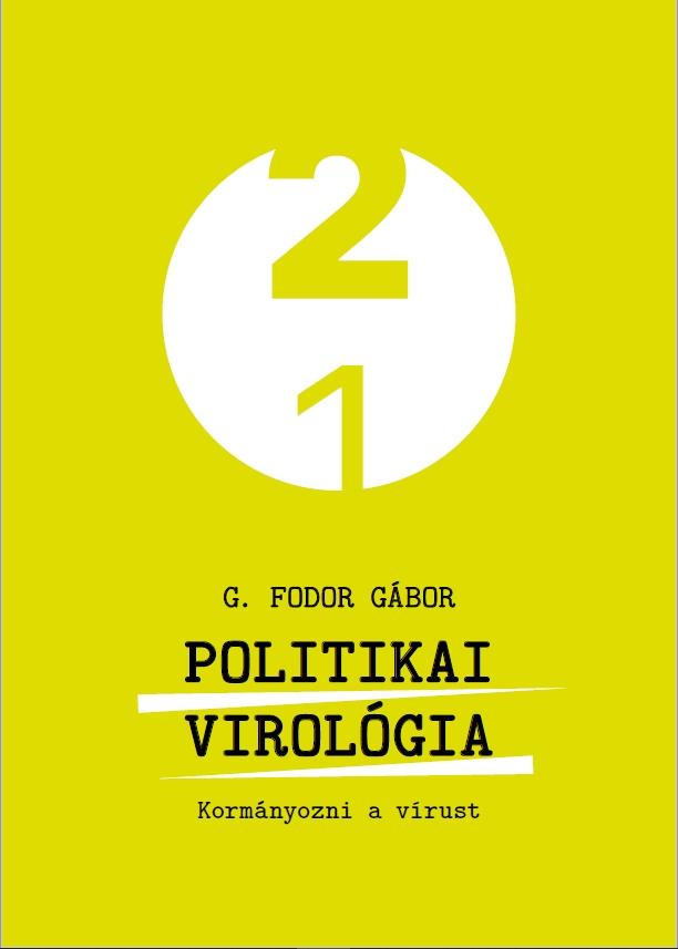 G.Fodor Gábor - Politikai virológia - Kormányozni a vírust