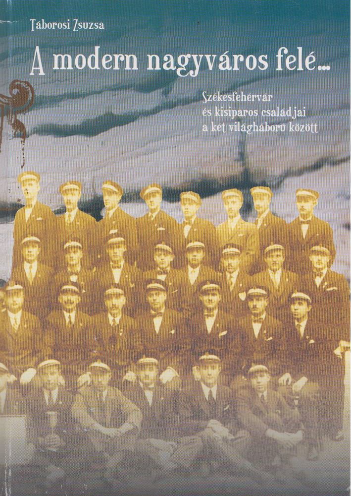 Táborosi Zsuzsa - A modern nagyváros felé... [antikvár]
