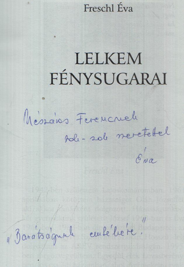 Freschl Éva - Lelkem fénysugarai (Dedikált) [antikvár]