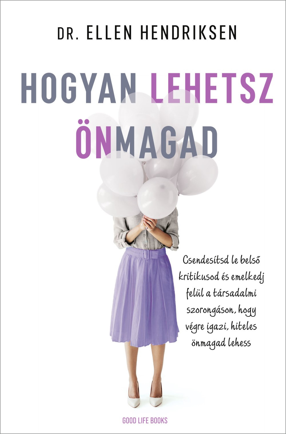 Dr. Ellen Hendriksen - Hogyan lehetsz önmagad [eKönyv: epub, mobi]