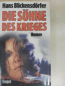 Hans Blickensdörfer - Die Söhne des Krieges [antikvár]