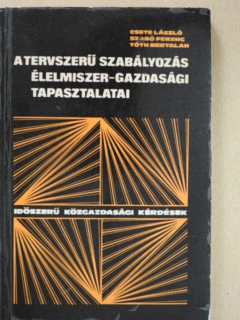 Csete László - A tervszerű szabályozás élelmiszer-gazdasági tapasztalatai [antikvár]