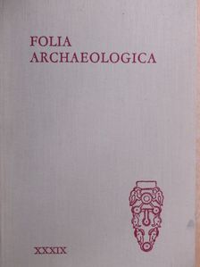 Bíró-Sey Katalin - Folia Archaeologica XXXIX. [antikvár]