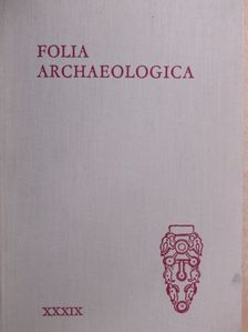 Bíró-Sey Katalin - Folia Archaeologica XXXIX. [antikvár]