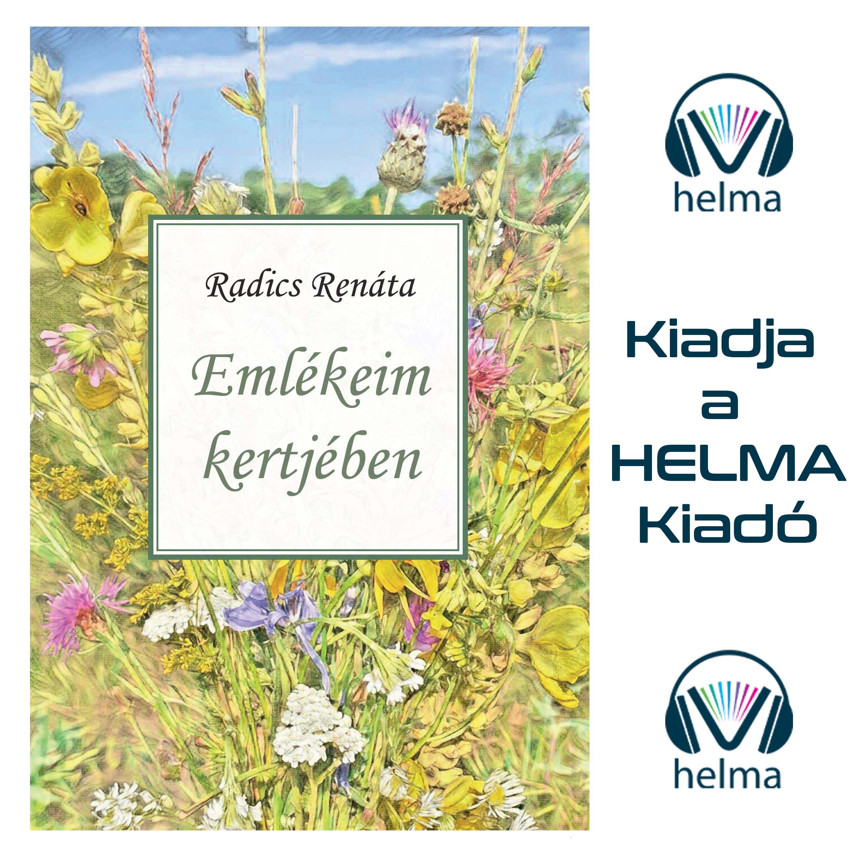 Renáta Zsuzsanna Radics - Emlékeim kertjében [eHangoskönyv]
