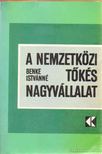 Benke Istvánné - A nemzetközi tőkés nagyvállalat [antikvár]