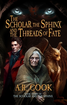 Cook A.R. - The Scholar, the Sphinx, and the Threads of Fate [eKönyv: epub, mobi]