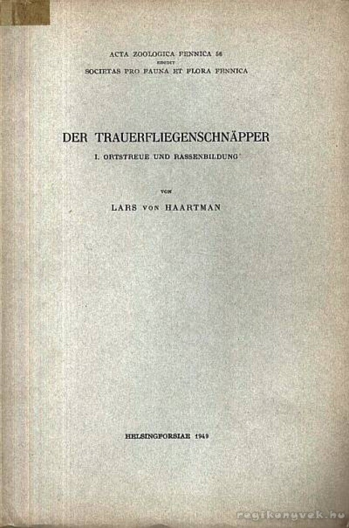 Haartman, Lars von - Der Trauerfliegenschnapper I. Ortstreue und Rassenbildung (A légykapó I. Területi szóródás és fajfejlődés) [antikvár]