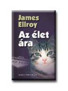 James Ellroy - AZ ÉLET ÁRA
