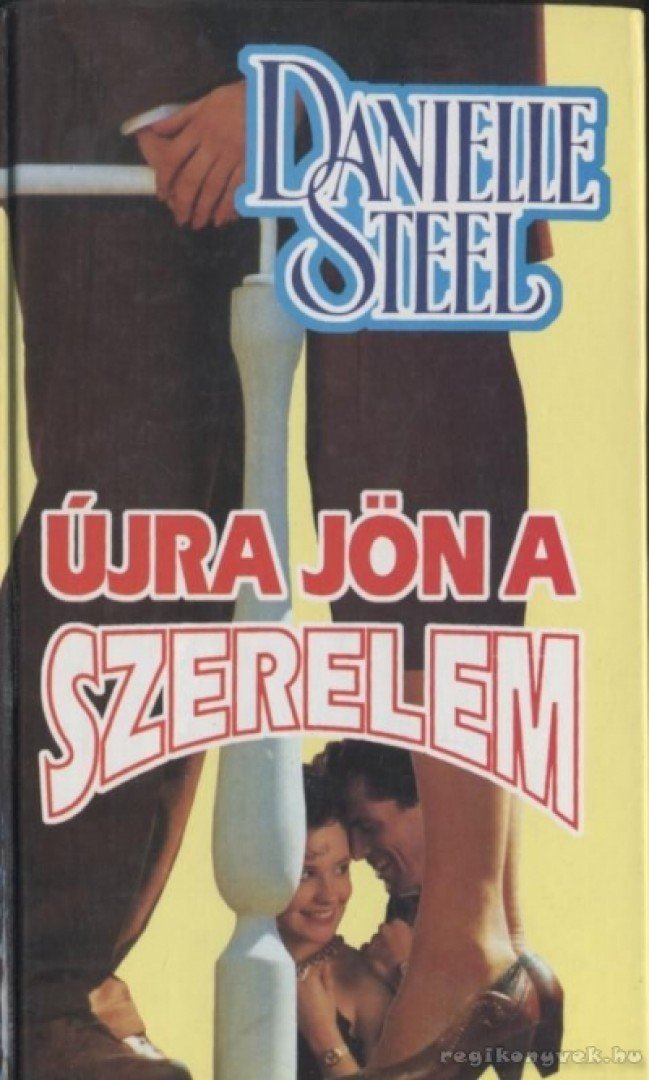 Danielle Steel - Újra jön a szerelem [antikvár]