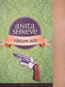 Anita Shreve - Vártam rád [antikvár]