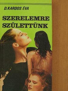 D. Kardos Éva - Szerelemre születtünk [antikvár]