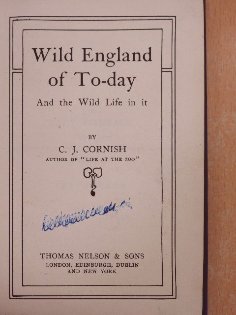 C. J. Cornish - Wild England of To-day [antikvár]