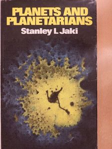 Jáki Szaniszló - Planets and Planetarians [antikvár]