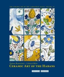 Radványi Diána - Réti László - Ceramic Art of the Habans