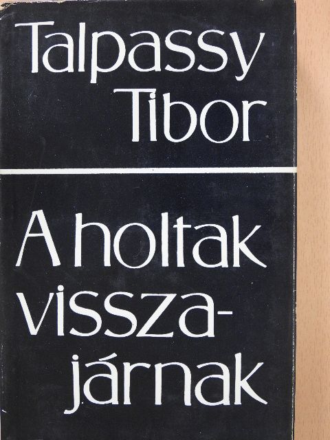 Talpassy Tibor - A holtak visszajárnak [antikvár]