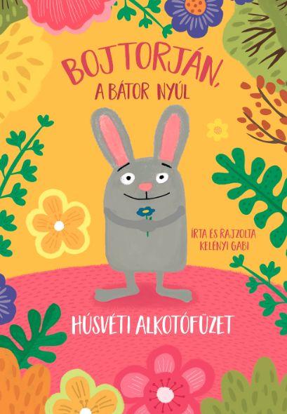 Kelényi Gabriella - Húsvéti alkotó füzet - Bojtorján, a bátor nyúl