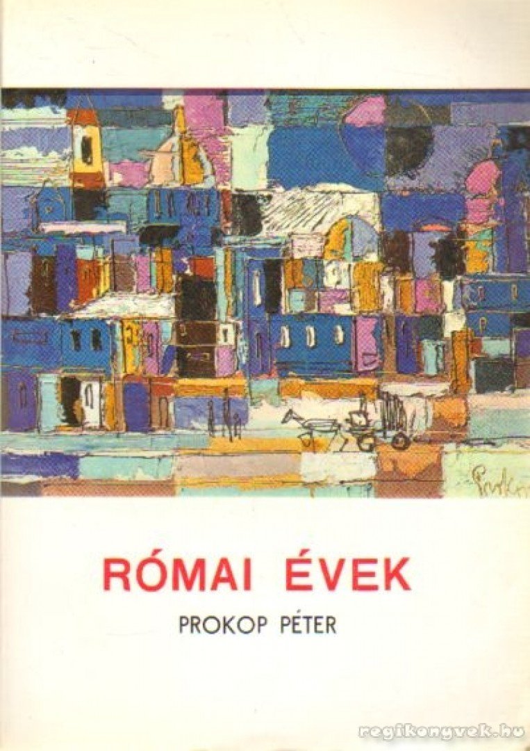 PROKOP PÉTER - Római évek [antikvár]